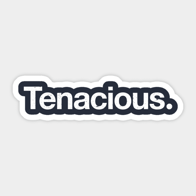 Tenacious. Sticker by TheAllGoodCompany